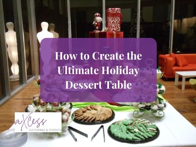 How to Create the Ultimate Holiday Dessert Table