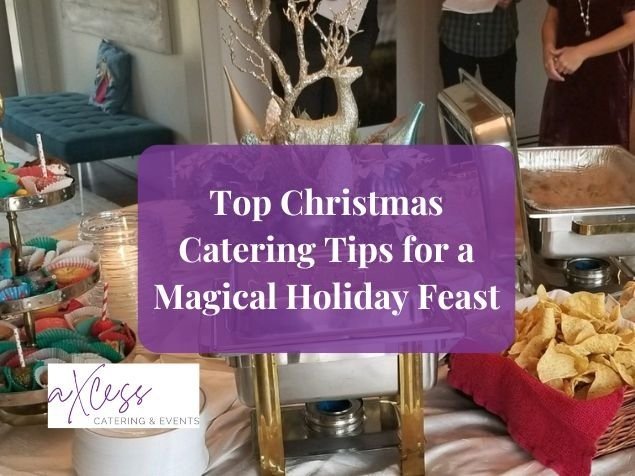 Top Christmas Catering Tips for a Magical Holiday Feast