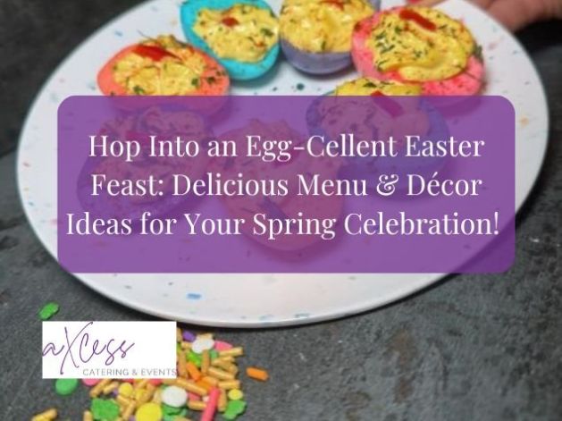 Hop Into an Egg-Cellent Easter Feast: Delicious Menu & Décor Ideas for Your Spring Celebration!